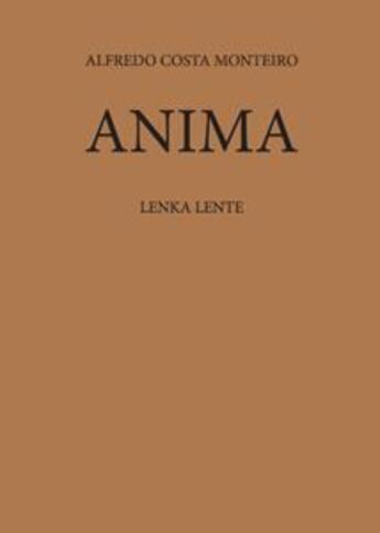 Couverture du livre « Anima (coffret + CD) » de Alfredo Costa Monteiro aux éditions Lenka Lente