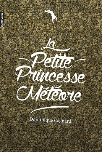 Couverture du livre « La petite princesse météore » de Dominique Cagnard aux éditions La Renverse