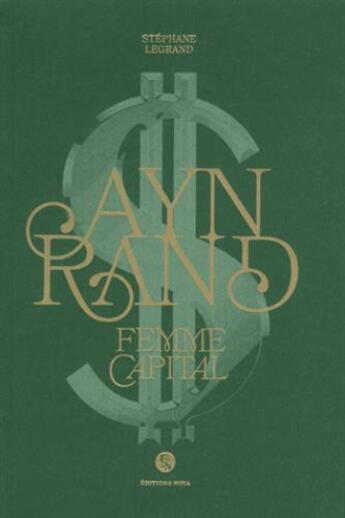 Couverture du livre « Ayn rand, femme Capital » de Stephane Legrand aux éditions Nova