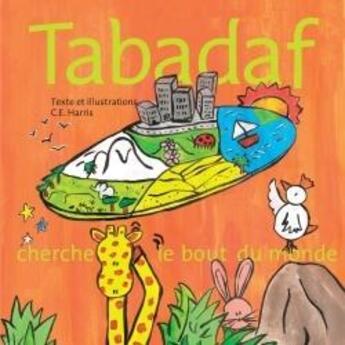 Couverture du livre « Tabadaf cherche le bout du monde » de Harris Claire-Elise aux éditions Lulu