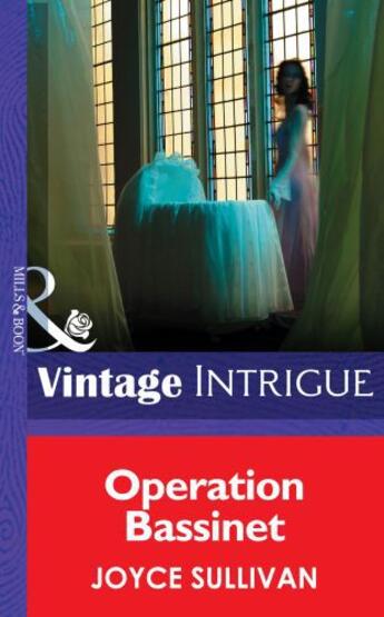 Couverture du livre « Operation Bassinet (Mills & Boon Intrigue) (The Collingwood Heirs - Bo » de Sullivan Joyce aux éditions Mills & Boon Series