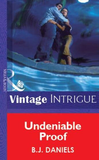 Couverture du livre « Undeniable Proof (Mills & Boon Vintage Intrigue) » de B. J. Daniels aux éditions Mills & Boon Series