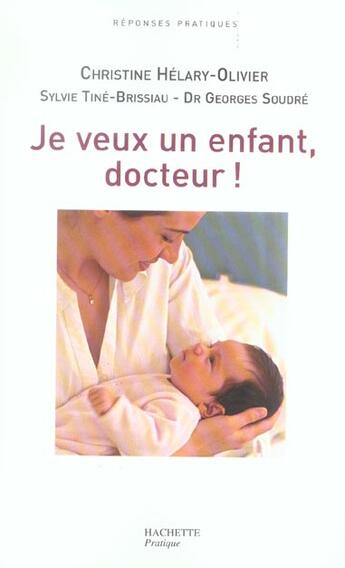 Couverture du livre « Je Veux Un Enfant, Docteur » de Christine Helary-Olivier et Georges Soudre aux éditions Hachette Pratique