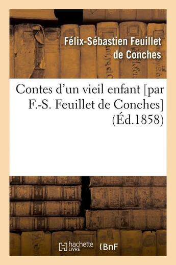 Couverture du livre « Contes d'un vieil enfant [par f.-s. feuillet de conches] (ed.1858) » de Feuillet De Conches aux éditions Hachette Bnf