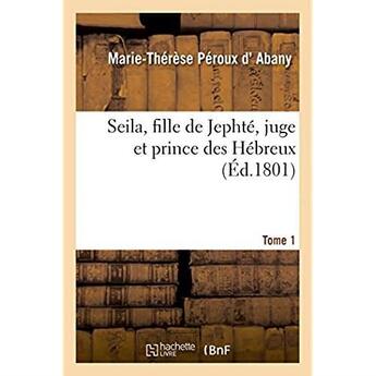 Couverture du livre « Seila, fille de jephte, juge et prince des hebreux » de Abany M-T. aux éditions Hachette Bnf