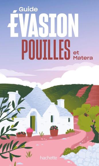 Couverture du livre « Guide évasion : Pouilles et Matera » de Collectif Hachette aux éditions Hachette Tourisme