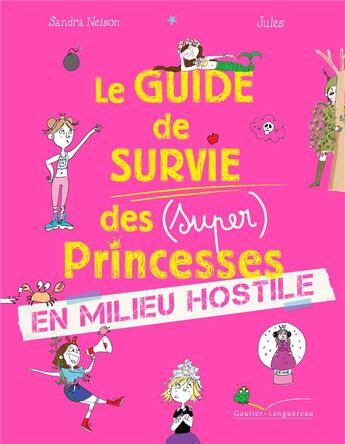 Couverture du livre « Le guide de survie des (super) princesses en milieu hostile » de Sandra Nelson et Jules aux éditions Gautier Languereau