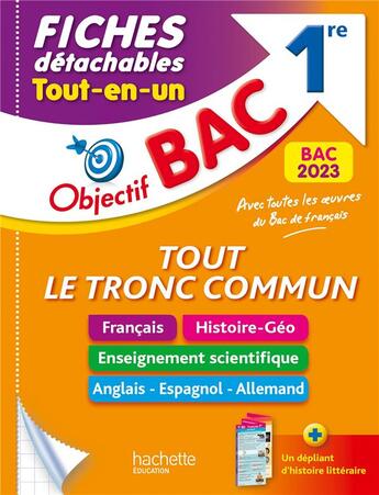 Couverture du livre « Objectif bac : tout le tronc commun ; 1re ; fiches détachables ; tout-en-un » de Arnaud Leonard et Amandine Sourisse et Amelie Pincon et Nathalie Thau et Pierre Binz et Sebastien Dessaint aux éditions Hachette Education