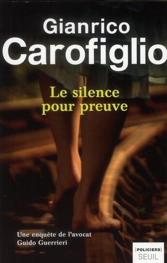 Couverture du livre « Le silence pour preuve » de Gianrico Carofiglio aux éditions Seuil