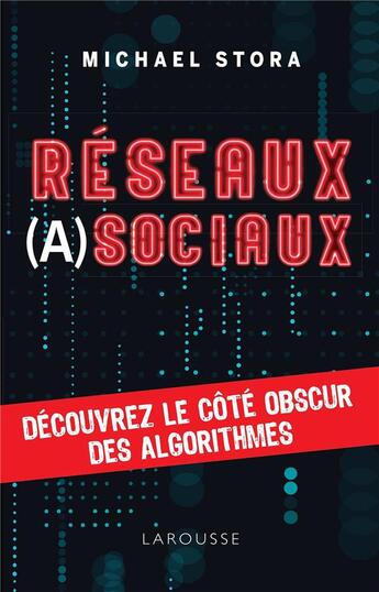 Couverture du livre « Réseaux (a)sociaux ! découvrez le côté obscur des algorithmes » de Michael Stora aux éditions Larousse