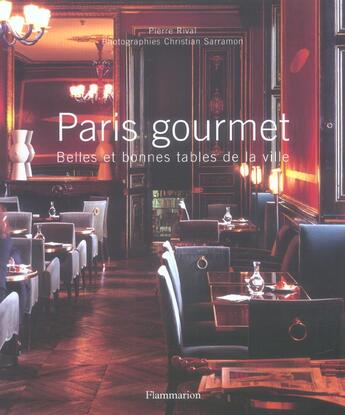 Couverture du livre « Paris gourmet - belles et bonnes tables de la ville » de Pierre Rival aux éditions Flammarion