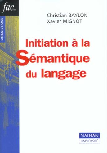 Couverture du livre « Initiation A La Semantique Du Langage » de Xavier Mignot et Christian Baylon aux éditions Nathan