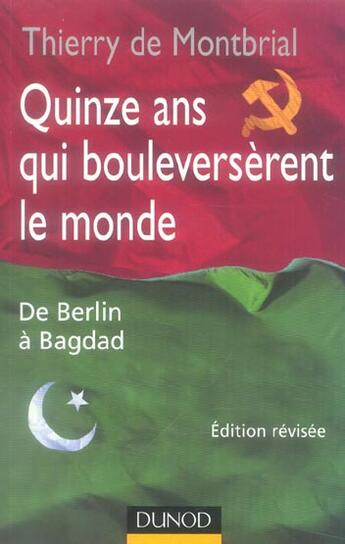 Couverture du livre « Quinze Ans Qui Bouleverserent Le Monde ; De Berlin A Bagdad » de Thierry De Montbrial aux éditions Dunod