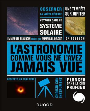 Couverture du livre « L'astronomie comme vous ne l'avez jamais vue - 2e ed. (2e édition) » de Emmanuel Beaudoin et Emmanuel Delort aux éditions Dunod