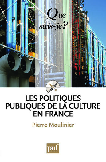 Couverture du livre « Les politiques publiques de la culture en France (5e édition) » de Pierre Moulinier aux éditions Que Sais-je ?