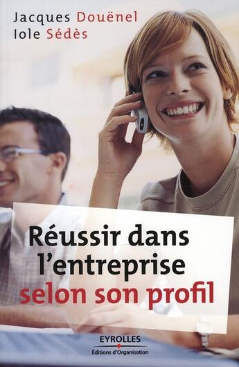 Couverture du livre « Réussir dans l'entreprise selon son profil » de Douenel/Sedes aux éditions Organisation