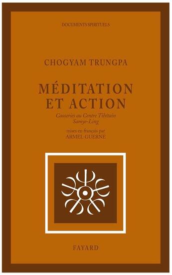 Couverture du livre « Méditation et Action : Causeries au Centre Tibétain Samyê-Ling » de Chogyam Trungpa aux éditions Fayard