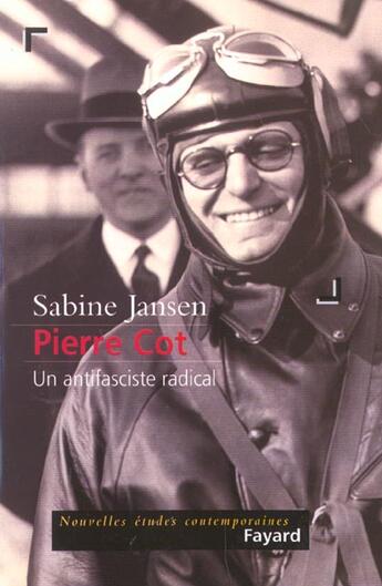 Couverture du livre « Pierre Cot : Un antifasciste radical » de Sabine Jansen aux éditions Fayard