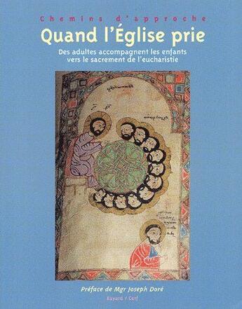 Couverture du livre « Quand l'église prie ; des adultes accompagnent les enfants vers le sacrement de l'eucharistie ; livre du maitre » de  aux éditions Crer-bayard