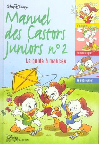 Couverture du livre « Le manuel des Castors Juniors t.2 ; le guide à malices » de Disney aux éditions Disney Hachette