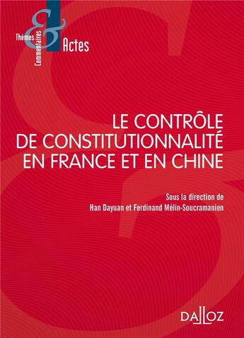 Couverture du livre « Le contrôle de constitutionnalité en France et en Chine » de Dayuan Han et Ferdinand Mélin-Soucramanien aux éditions Dalloz