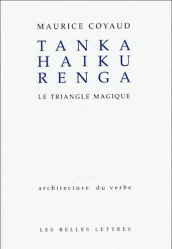 Couverture du livre « Tanka haiku renga ; le triangle magique » de Maurice Coyaud aux éditions Belles Lettres