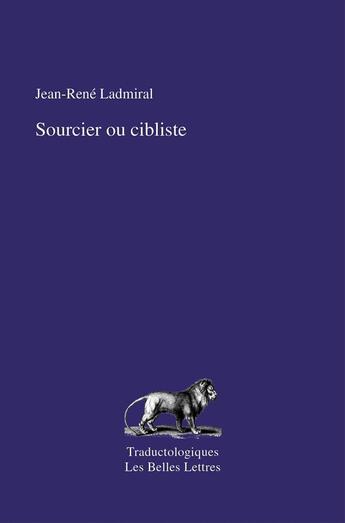 Couverture du livre « Sourcier ou cibliste » de Jean-Rene Ladmiral aux éditions Belles Lettres