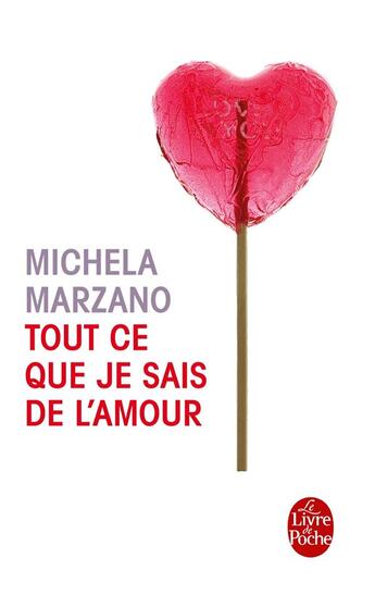 Couverture du livre « Tout ce que je sais de l'amour » de Michela Marzano aux éditions Le Livre De Poche