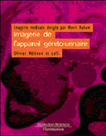 Couverture du livre « Imagerie de l'appareil genito-urinaire - appareil urinaire, appareil genital masculin » de Olivier Helenon aux éditions Lavoisier Medecine Sciences