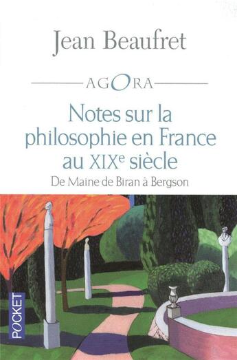 Couverture du livre « Notes sur la philosophie en France au XIXe siècle ; de Maine à Bergson » de Jean Beaufret aux éditions Pocket