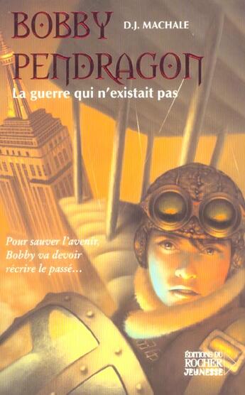 Couverture du livre « La guerre qui n'existait pas bobby pendragon tome 3 » de Mac Hale Dj aux éditions Rocher