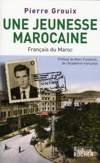 Couverture du livre « Une jeunesse marocaine ; l'histoire méconnue des Pieds-Noirs du Maroc » de Pierre Grouix aux éditions Rocher