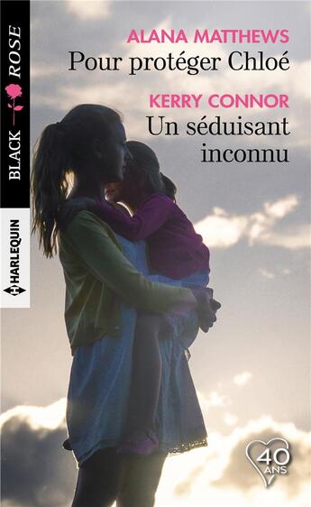 Couverture du livre « Pour protéger Chloé ; un séduisant inconnu » de Kerry Connor et Alana Matthews aux éditions Harlequin