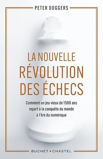 Couverture du livre « La nouvelle revolution des echecs » de Doggers Peter aux éditions Buchet Chastel