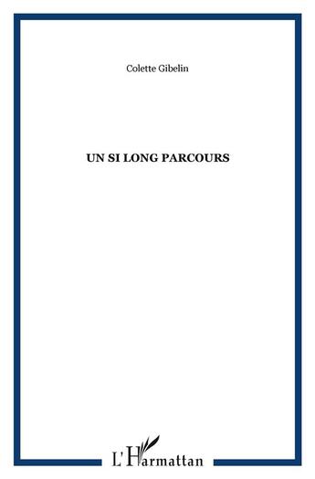 Couverture du livre « Un si long parcours » de Colette Gibelin aux éditions L'harmattan