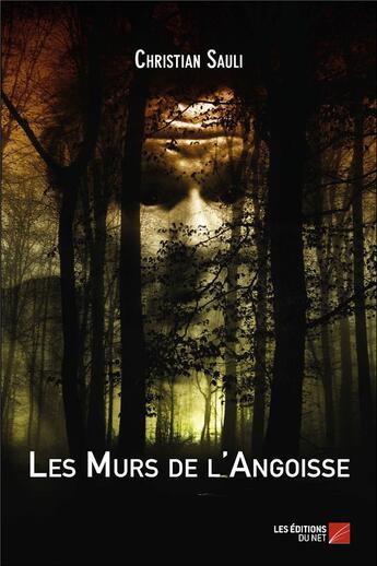 Couverture du livre « Les murs de l'angoisse » de Christian Sauli aux éditions Editions Du Net