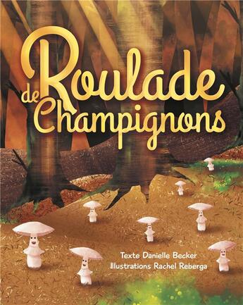 Couverture du livre « Roulade de champignons » de Danielle Becker et Rachel Reberga aux éditions Books On Demand