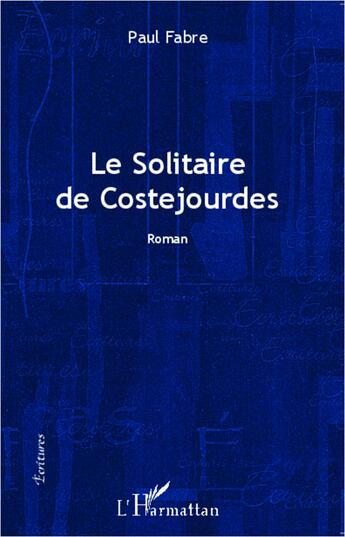 Couverture du livre « Le solitaire de Costejourdes » de Paul Fabre aux éditions L'harmattan