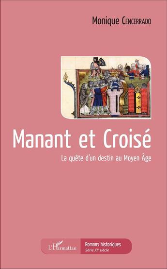 Couverture du livre « Manant et Croisé : La quête d'un destin au Moyen Âge » de Monique Cencerrado aux éditions L'harmattan