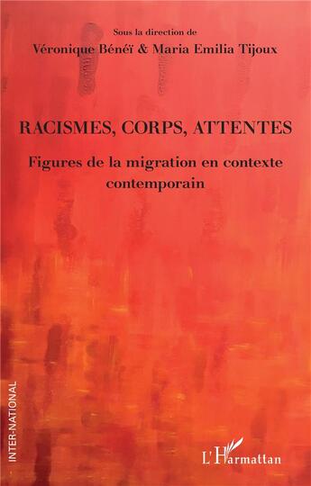 Couverture du livre « Racismes, corps, attentes - figures de la migration en contexte contemporain » de Veronique Benei et Maria Emilia Tijoux aux éditions L'harmattan