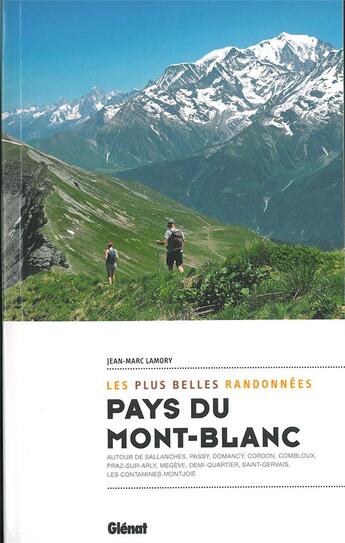 Couverture du livre « Pays du Mont-Blanc, les plus belles randonnées ; autour de Sallanches, Cordon, Combloux, Saint-Gervais, les Contamines-Montjoie » de Jean-Marc Lamory aux éditions Glenat