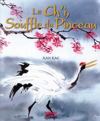 Couverture du livre « Le ch'i, souffle du pinceau (édition 2011) » de Nan Rae aux éditions Oskar