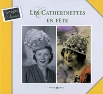 Couverture du livre « Les catherinettes en fête » de Anne Monjaret aux éditions Archives Et Culture