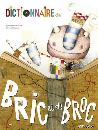 Couverture du livre « Le dictionnaire de bric et broc » de Anne-Gaelle Balpe aux éditions Frimousse