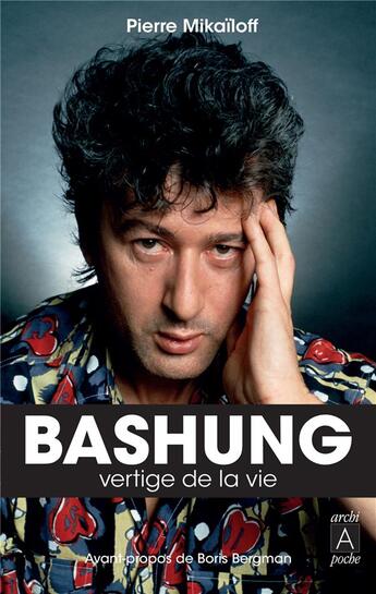 Couverture du livre « Bashung, vertige de la vie » de Pierre Mikaïloff aux éditions Archipoche