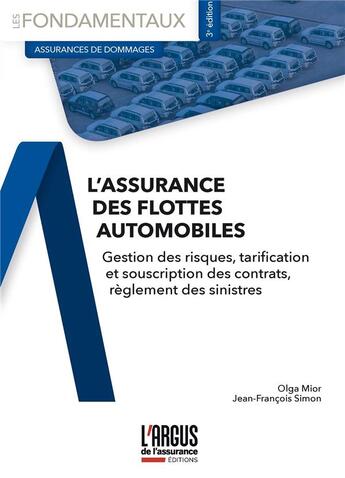 Couverture du livre « L'assurance des flottes automobiles : gestion des risques, tarification et souscription des contrats, règlement des sinistres (3e édition) » de Jean-Francois Simon et Olga Mior aux éditions L'argus De L'assurance