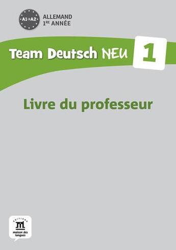 Couverture du livre « TEAM DEUTSCH NEU 1 ; allemand ; A1-A2 ; livre du professeur (édition 2013) » de  aux éditions La Maison Des Langues