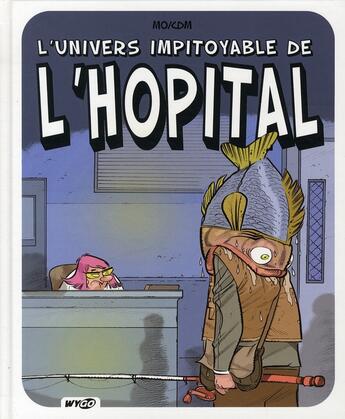 Couverture du livre « L'univers impitoyable de l'hôpital » de Mo-Cdm aux éditions Wygo