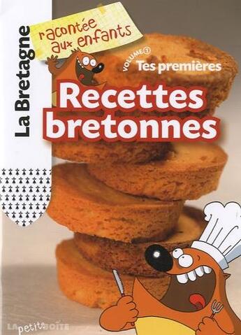 Couverture du livre « La Bretagne racontée aux enfants t.1 ; tes premières recettes bretonnes » de  aux éditions La Petite Boite