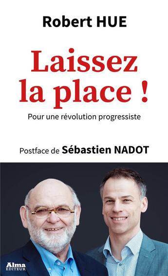 Couverture du livre « Laissez la place ! pour une révolution progressiste » de Robert Hue aux éditions Alma Editeur